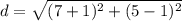 d=\sqrt{(7+1)^{2}+(5-1)^{2}}