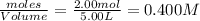 \frac{moles}{Volume}=\frac{2.00mol}{5.00L}=0.400M