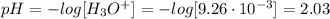 pH = -log [H_{3}O^{+}] = -log [9.26 \cdot 10^{-3}] = 2.03