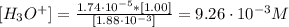 [H_{3}O^{+}] = \frac{1.74 \cdot 10^{-5}*[1.00]}{[1.88 \cdot 10^{-3}]} = 9.26 \cdot 10^{-3} M