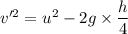 v'^2=u^2-2g\times \dfrac{h}{4}