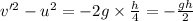 v'^2-u^2=-2g\times \frac{h}{4}=-\frac{gh}{2}