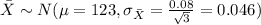 \bar X \sim N(\mu=123,\sigma_{\bar X} = \frac{0.08}{\sqrt{3}}= 0.046)