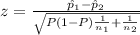 z=\frac{\hat p_{1}-\hat p_{2}}{\sqrt{P(1-P)\frac{1}{n_{1}}+\frac{1}{n_{2}}}}}
