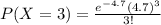P(X=3)=\frac{e^{-4.7}(4.7)^3}{3!}