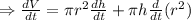 \Rightarrow \frac{dV}{dt} = \pi r^2\frac{dh}{dt}+\pi h\frac{d}{dt}(r^2)