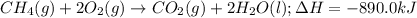 CH_4(g)+2O_2(g)\rightarrow CO_2(g)+2H_2O(l);\Delta H=-890.0kJ