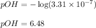 pOH=-\log (3.31\times 10^{-7})\\\\pOH=6.48