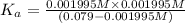 K_a=\frac{0.001995 M\times 0.001995 M}{(0.079-0.001995 M)}