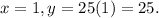 x=1, y = 25(1) = 25.