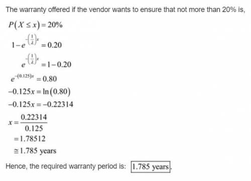 The mean life of a certain computer hard disk in continual use is 8 years. (a) How long a warranty s