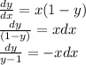 \frac{dy}{dx} =x(1-y)\\\frac{dy}{(1-y)} =xdx\\\frac{dy}{y-1} =-xdx