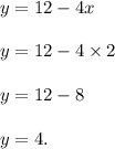 y=12-4x\\\\y=12-4\times 2\\\\y=12-8\\\\y=4.