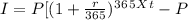 I = P [ ( 1 + \frac{r}{365} )^ 3^6^5^ X^ t - P