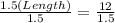 \frac{1.5(Length)}{1.5}= \frac{12}{1.5}