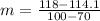 m=\frac{118-114.1}{100-70}