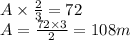 A\times \frac {2}{3}=72\\A=\frac {72\times 3}{2}=108 m
