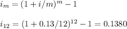 i_m=(1+i/m)^m-1\\\\i_{12}=(1+0.13/12)^{12}-1=0.1380