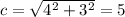 c=\sqrt{4^2+3^2}=5