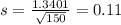 s = \frac{1.3401}{\sqrt{150}} = 0.11