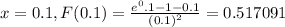 x=0.1, F(0.1)=\frac{e^0.1-1-0.1}{(0.1)^2}=0.517091