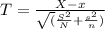T = \frac{X- x}{\sqrt({\frac{S^{2} }{N} }+\frac{s^{2} }{n}  )}