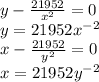 y-\frac{21952}{x^{2} } =0\\y=21952x^{-2} \\x-\frac{21952}{y^{2} } =0\\x=21952y^{-2}