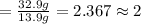 =\frac{32.9 g}{13.9 g}=2.367\approx 2