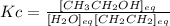Kc=\frac{[CH_3CH_2OH]_{eq}}{[H_2O]_{eq}[CH_2CH_2]_{eq}}