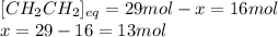 [CH_2CH_2]_{eq}=29mol-x=16mol\\x=29-16=13mol
