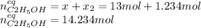 n_{C2H_5OH}^{eq}=x+x_2=13mol+1.234mol\\n_{C2H_5OH}^{eq}=14.234mol