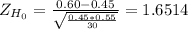 Z_{H_0}= \frac{0.60-0.45}{\sqrt{\frac{0.45*0.55}{30} } } = 1.6514