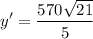 \displaystyle y'=\frac{570\sqrt{21}}{5}