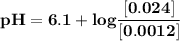 \mathbf{pH =6.1 + log \dfrac{[0.024]}{[0.0012]}}