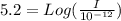 5.2 = Log(\frac{I}{10^{-12}})
