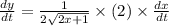 \frac{d y}{d t}=\frac{1}{2 \sqrt{2 x+1}} \times(2) \times \frac{d x}{d t}