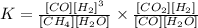 K=\frac{[CO][H_2]^3}{[CH_4][H_2O]}\times \frac{[CO_2][H_2]}{[CO][H_2O]}