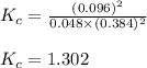 K_c=\frac{(0.096)^2}{0.048\times (0.384)^2}\\\\K_c=1.302