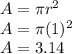 A=\pi r ^2\\A= \pi (1)^2\\A=3.14