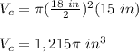 V_c=\pi (\frac{18\ in}{2})^2(15\ in)\\\\V_c=1,215\pi \ in^3