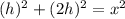 (h)^2+(2h)^2=x^2