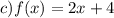 c) f(x)=2x+4