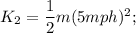 K_2 = \dfrac{1}{2}m(5mph)^2;