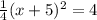 \frac{1}{4}(x + 5)^{2} = 4
