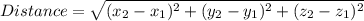 Distance = \sqrt{(x_2-x_1)^2+(y_2-y_1)^2+(z_2-z_1)^2}