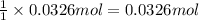 \frac{1}{1}\times 0.0326 mol=0.0326 mol