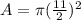 A=\pi (\frac{11}{2} )^2