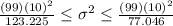 \frac{(99)(10)^2}{123.225} \leq \sigma^2 \leq \frac{(99)(10)^2}{77.046}