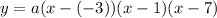 y=a(x-(-3))(x-1)(x-7)