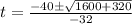 t=\frac{-40 \pm \sqrt{1600+320}}{-32}